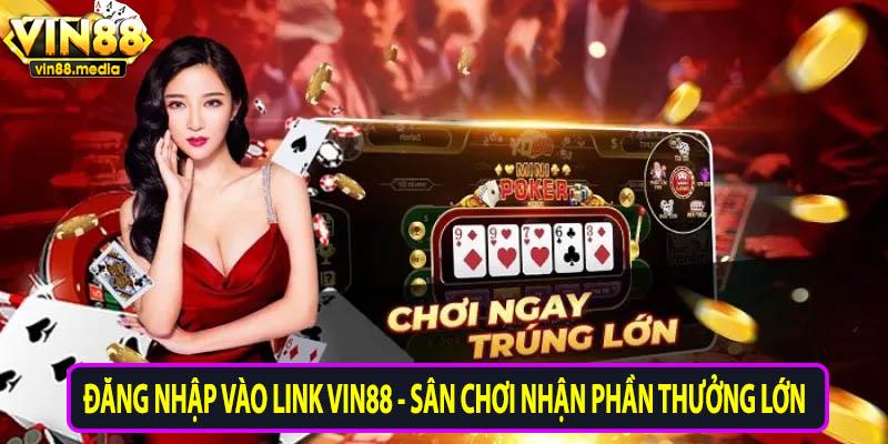 Đăng nhập link vào sân chơi nhận phần thưởng lớn